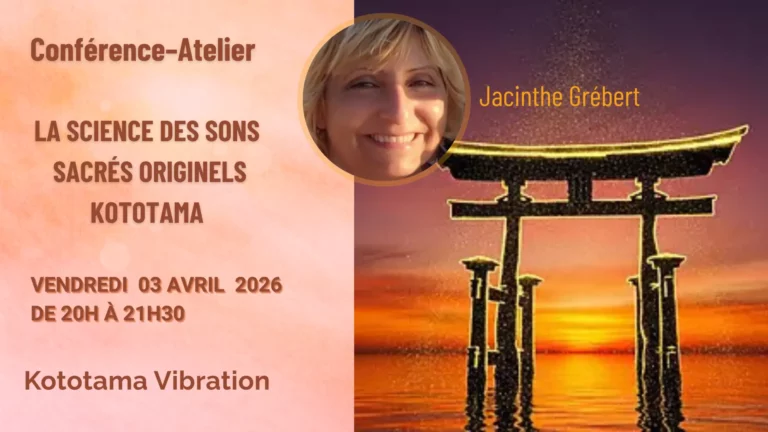 Conférence Atelier : "La science des sons sacrés originels" - Jacinthe Grébert